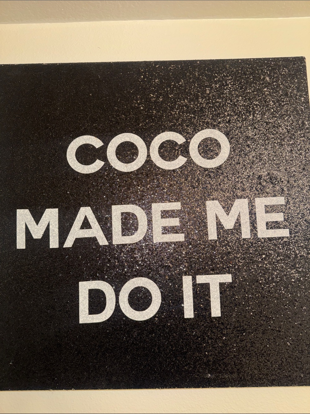 COCO MADE ME DO IT Black Wall Art Sign
